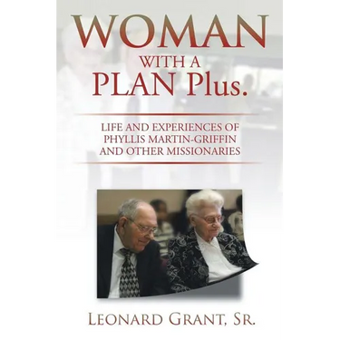 Woman with a Plan Plus.: Life and Experiences of Phyllis Martin-Griffin and Other Missionaries