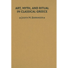 Art, Myth & Ritual Classical Greece