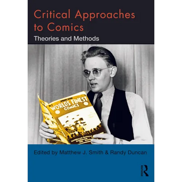 Critical Approaches to Comics: Theories and Methods