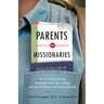 Parents of Missionaries: How to Thrive and Stay Connected When Your Children and Grandchildren Serve Cross-Culturally