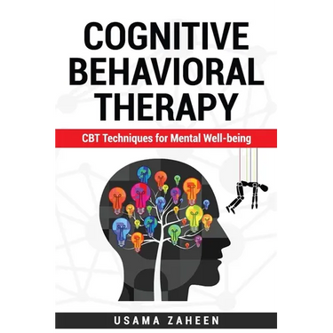 Cognitive Behavioral Therapy: CBT Techniques for Mental Well-being