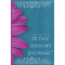 The Sensory Coach's 28-Day Sensory Journal(TM): Unlock the mysteries of your sensory self and create the life you dream of