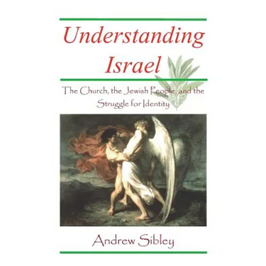 Understanding Israel: the Church, the Jewish People and the Struggle for Identity