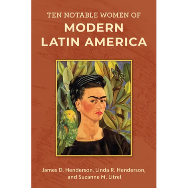 Ten Notable Women of Modern Latin America