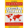 Learn Macedonian with Word Scramble Puzzles Volume 1: Learn Macedonian Language Vocabulary with 110 Challenging Bilingual Word Scramble Puzzles