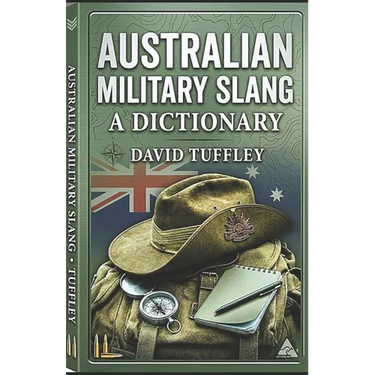 Australian Military Slang: A Dictionary