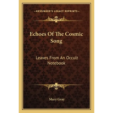 Echoes Of The Cosmic Song: Leaves From An Occult Notebook