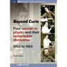 Beyond Curie: Four Women in Physics and Their Remarkable Discoveries, 1903 to 1963