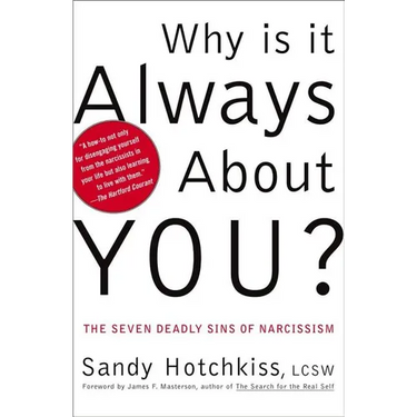 Why Is It Always about You?: The Seven Deadly Sins of Narcissism