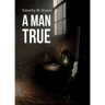 A Man True