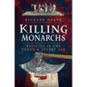 Killing Monarchs: Regicide in the Tudor and Stuart Age