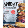 Spud Fit: A whole food, potato-based guide to eating and living.