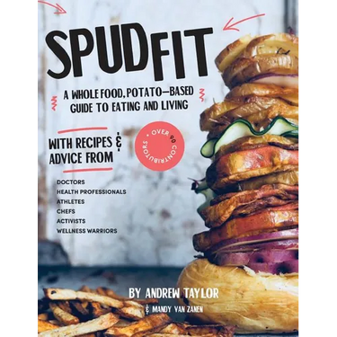 Spud Fit: A whole food, potato-based guide to eating and living.