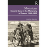 Monsieur. Second Sons in the Monarchy of France, 1550-1800