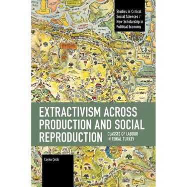 Extractivism Across Production and Social Reproduction: Classes of Labour in Rural Turkey