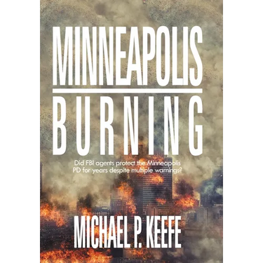 Minneapolis Burning: Did Fbi Agents Protect the Minneapolis Pd for Years Despite Multiple Warnings?