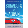 Strangers on a Train: True Strange Tales (Books 1-8)