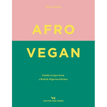 Afro Vegan: Family Recipes from a British-Nigerian Kitchen