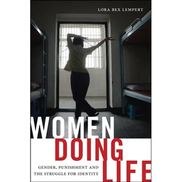 Women Doing Life: Gender, Punishment and the Struggle for Identity