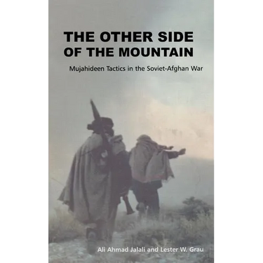 The Other Side of the Mountain: Mujahideen Tactics in the Soviet-Afghan War