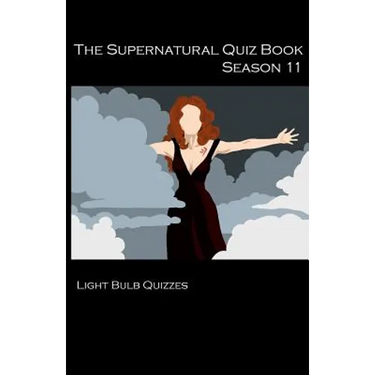 The Supernatural Quiz Book Season 11: 500 Questions and Answers on Supernatural Season 11