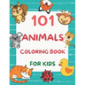 101 Animals Coloring Book for Kids: 101 Fun Coloring Pages for Boys and Girls Ages 4-8 Large Print