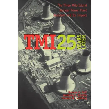 TMI 25 Years Later: The Three Mile Island Nuclear Power Plant Accident and Its Impact