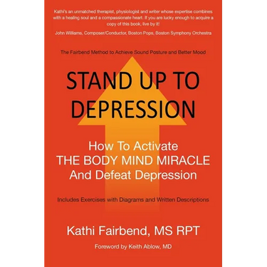 Stand Up to Depression: How To Activate THE BODY MIND MIRACLE and Defeat Depression
