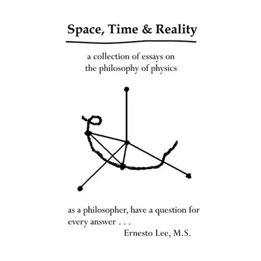 Space, Time and Reality: Todays Philosophy...Tomorrows Physics
