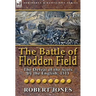 The Battle of Flodden Field: The Defeat of the Scots by the English, 1513
