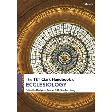 T&t Clark Handbook of Ecclesiology