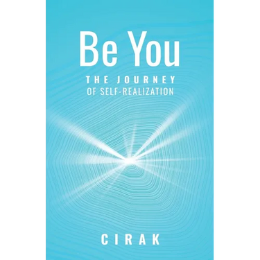 Be You: The Journey of Self-Realization
