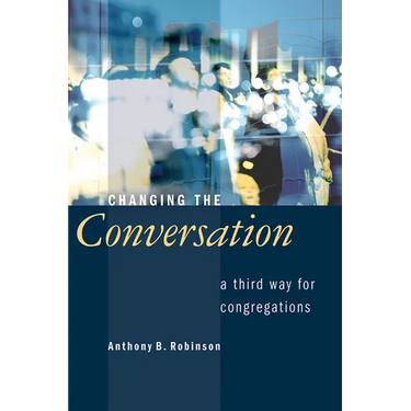 Changing the Conversation: A Third Way for Congregations