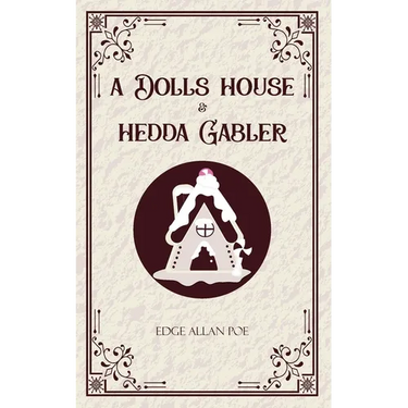 A Dolls House & Hedda Gabler