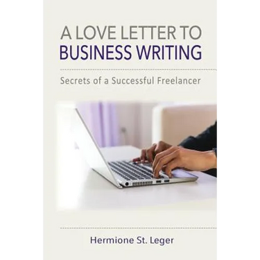 A Love Letter to Business Writing: Secrets of a Successful Freelancer