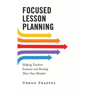 Focused Lesson Planning: Helping Teachers Examine and Develop Their Own Mindset
