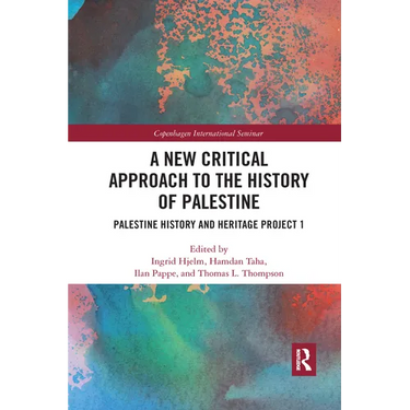 A New Critical Approach to the History of Palestine: Palestine History and Heritage Project 1