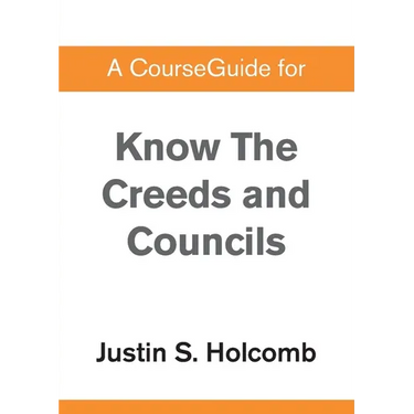 A CourseGuide for Know the Creeds and Councils