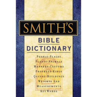 Smith's Bible Dictionary: More Than 6,000 Detailed Definitions, Articles, and Illustrations