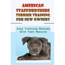 American Staffordshire Terrier Training For New Owners: Easy Training Methods With Fast Results: Discipline A American Staffordshire Terrier