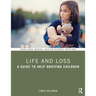 Life and Loss: A Guide to Help Grieving Children