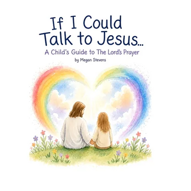 If I Could Talk To Jesus: A Child's Guide to The Lord's Prayer