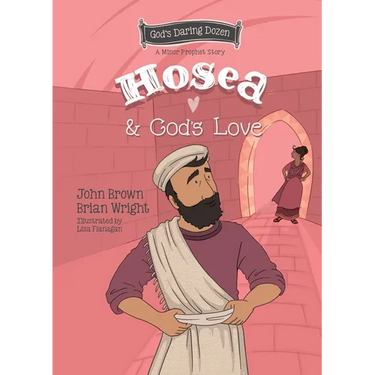 Hosea and God's Love: The Minor Prophets, Book 9
