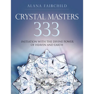 Crystal Masters 333: Initiation with the Divine Power of Heaven & Earth