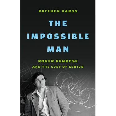 The Impossible Man: Roger Penrose and the Cost of Genius