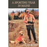 A Sporting Year in Maine