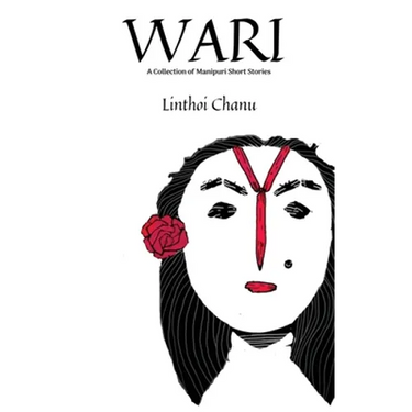 WARI (2nd Edition): A collection of Manipuri Short Stories