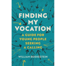 Finding My Vocation: A Guide for Young People Seeking a Calling