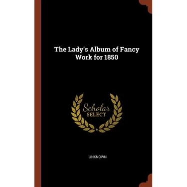 The Lady's Album of Fancy Work for 1850