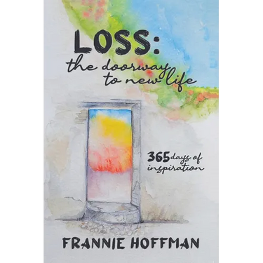Loss: The Doorway to New LIfe: 365 Days of Inspiration